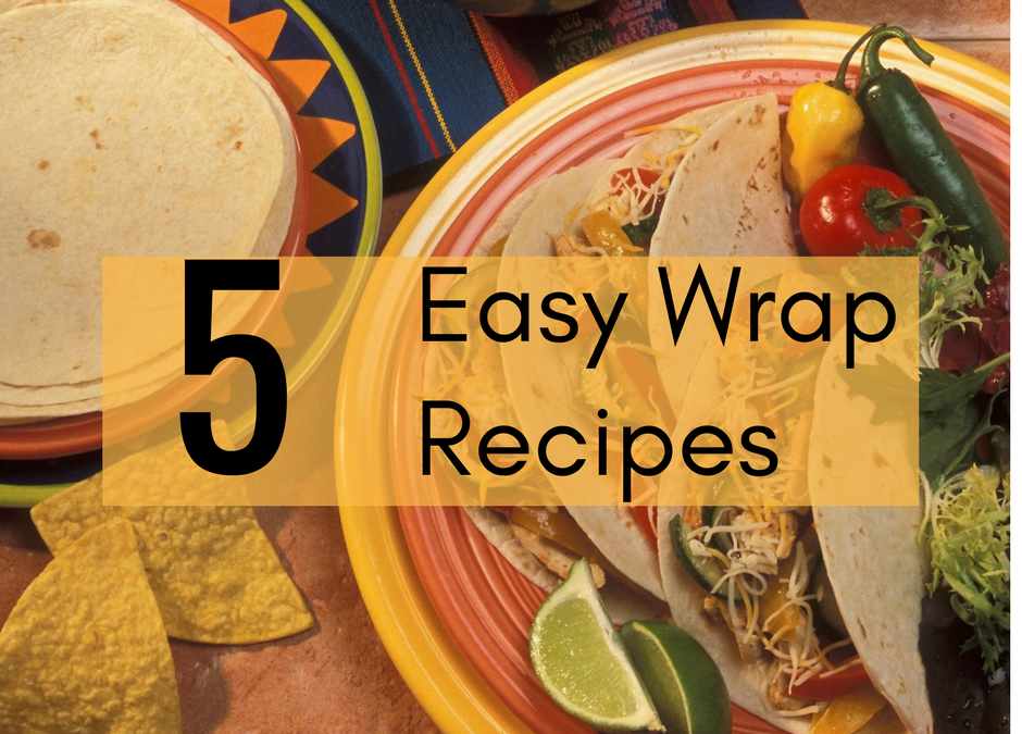 5 easy recipes with wraps