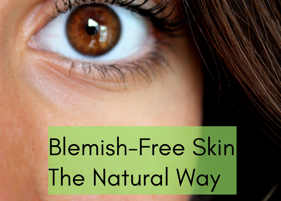 Blemish-Free Skin: The Natural Way