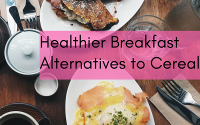 Healthier Breakfast Alternatives to Cereal