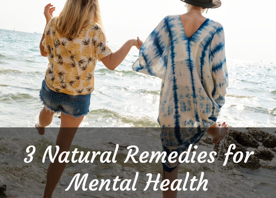 3 Natural Remedies for Mental Health
