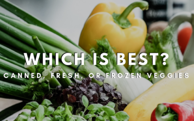 Canned, Fresh, or Frozen Veggies – Which Is Best?